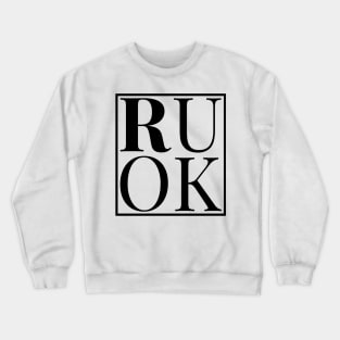 RUOK - BLACK Crewneck Sweatshirt